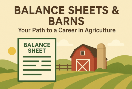 Balance Sheets & Barns: Your Path to a Career in Agriculture 